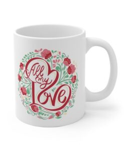 All My Love Mug, Valentines Day Coffee Mug, Cute Valentines Day Mug, Valentines Gift, Valentine Mug, Valentine Gift