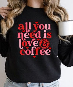 All You Need Is Love And Coffee Printed Sweatshirt, Cute Valentines Shirt, Vday Sweatshirt, Unisex Crewneck Sweatshirt, Valentines Day Gift