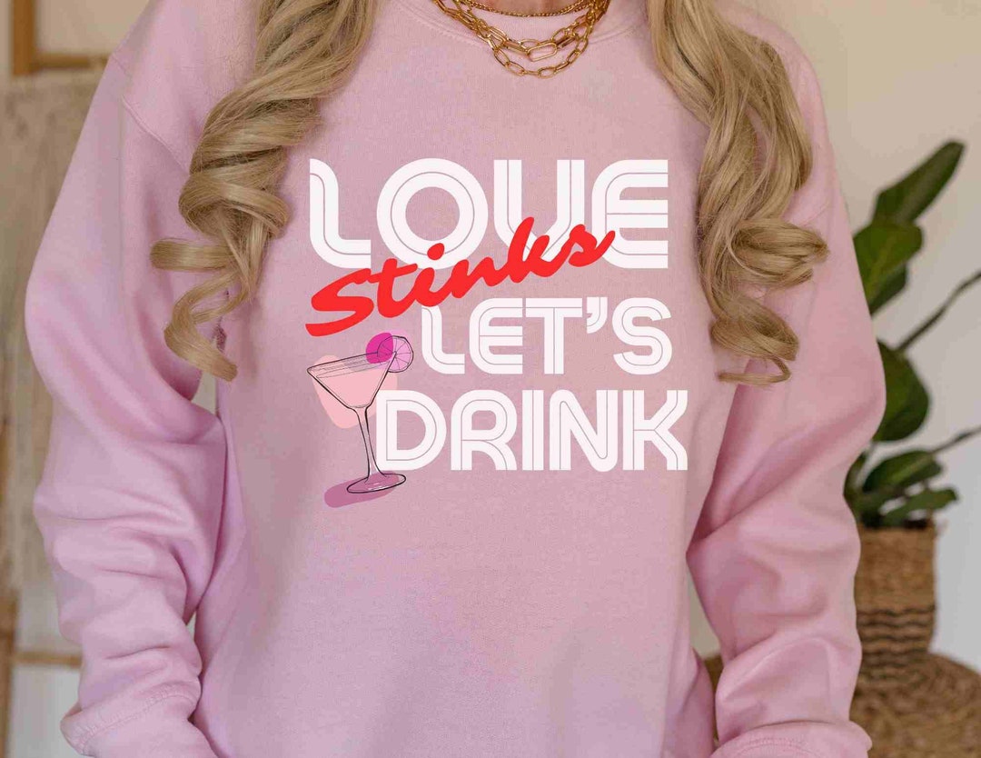 Anti Valentines Day Sweatshirt, Love Stinks Lets Drink shirt, funny Valentines Day gift, Galentines Day shirt, Unisex Crewneck Sweatshirt