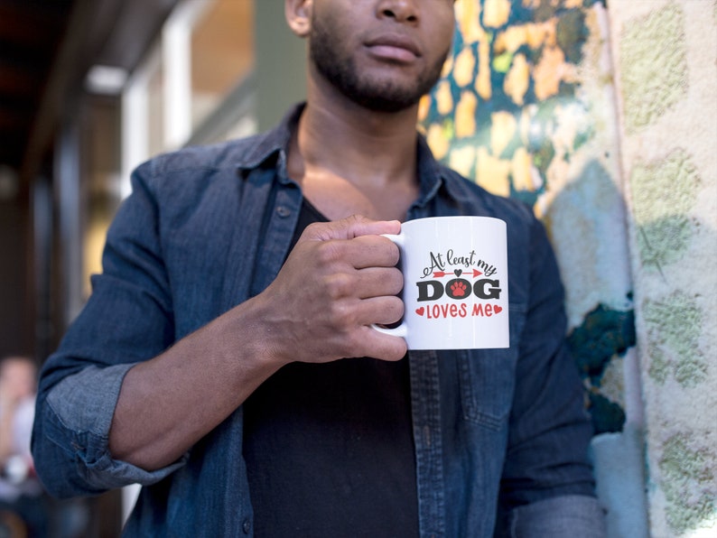At Least My Dog Loves Me Valentine Mug, Dog Lover Mug, Valentine's Mug, Funny Valentine's Mug, Valentine's For Her