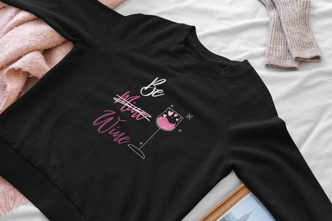 Be Mine Be Wine Sweatshirt, Crew Neck Sweatshirt, Wine Sweater, Valentines Day Sweater, Gifts For Her