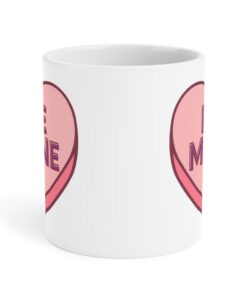 Be Mine Mug, Valentine's Day Mug, Valentine Mug, Mug For Him Or Her, Love Mug