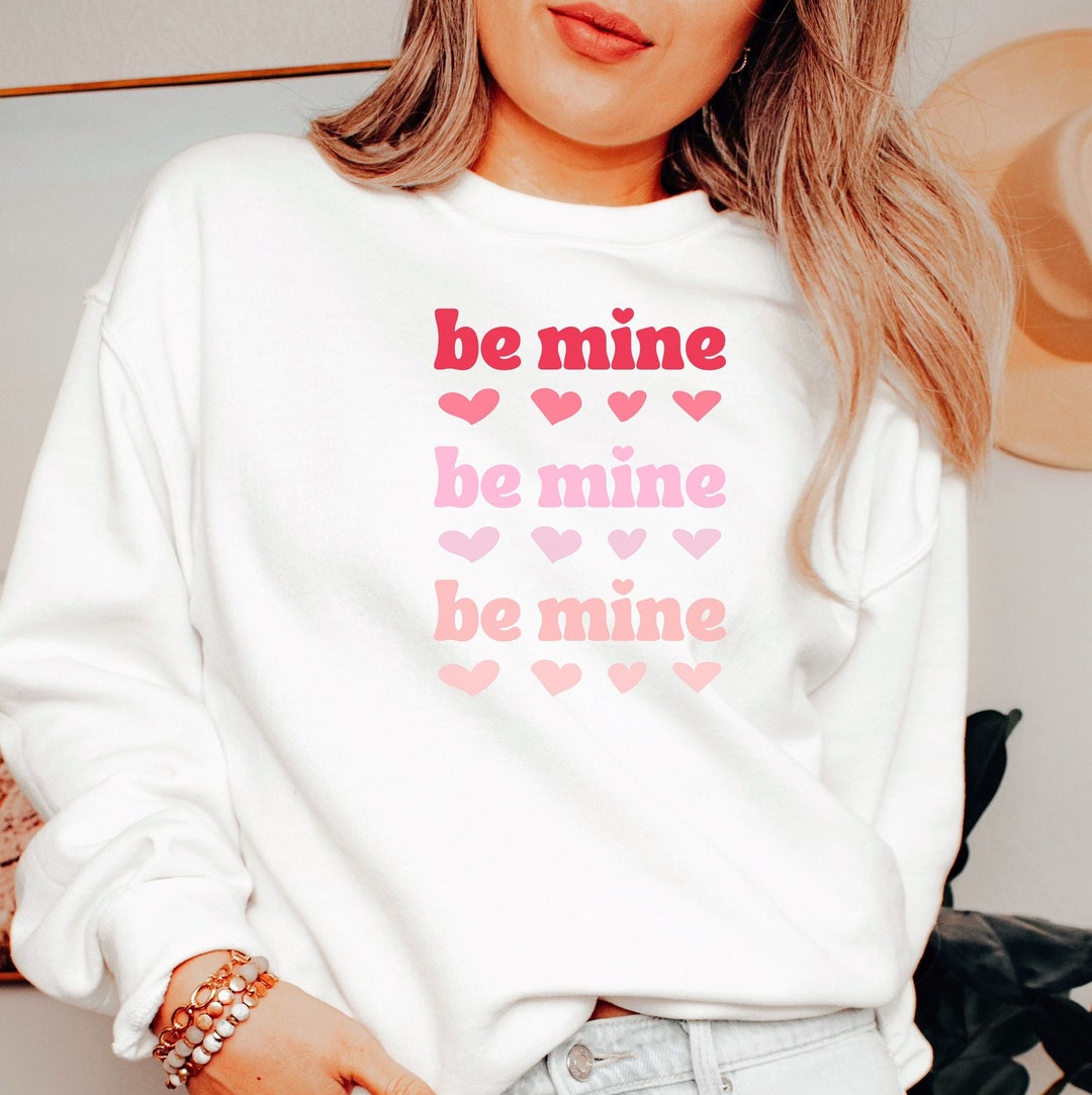 Be Mine Sweatshirt, Valentines Sweater, Valentine's Day Sweater, Love Sweatshirt, Gifts For Her, Valentines Sweatshirt, Couples Gifts