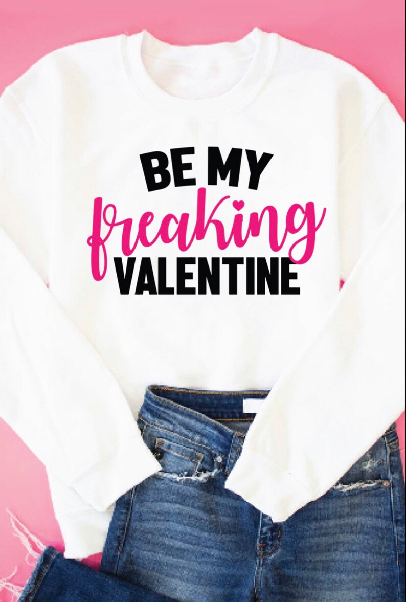 Be My Freaking Valentine Sweatshirt, cute Sweater - Image 3