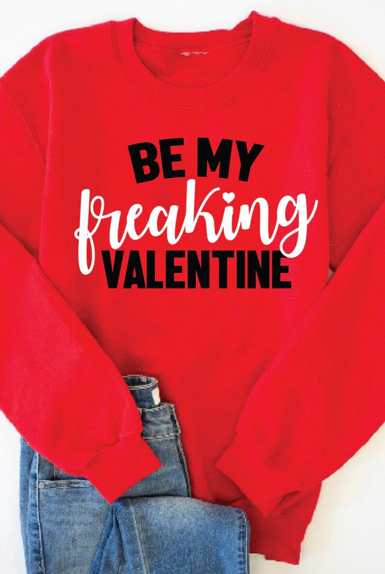 Be My Freaking Valentine Sweatshirt, cute Sweater - Image 4