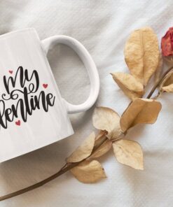 Be My Valentine Mug, Happy Valentine Day, For My Valentine, To My Valentine, You Are My Valentine, I Love You My Valentine