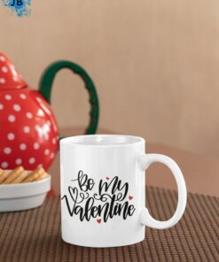 Be My Valentine Mug, Happy Valentine Day, For My Valentine, To My Valentine, You Are My Valentine, I Love You My Valentine