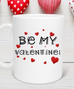 Be My Valentine Mug, Valentine Gift, Mom Valentine, Friend Valentine, Coworker