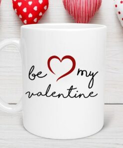Be My Valentine Mug, Valentine Gift, Mom Valentine, Friend Valentine, Coworker Valentine, Coffee Lover, LOVE BE Mine Mug