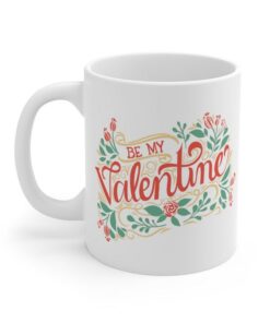 Be My Valentine Mug, Valentine's Day Coffee Mug, Valentines Day Mug, Valentines Gift, Valentine Mug, Valentine Gift