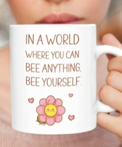 Be Yourself Mug, Valentine Mug For Her, Ceramic Mug For Friend, Coffee Cup, Inspirational Bee Mug
