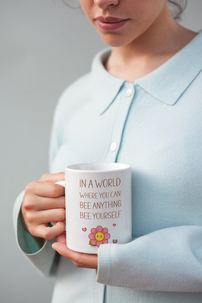 Be Yourself Mug, Valentine Mug For Her, Ceramic Mug For Friend, Coffee Cup, Inspirational Bee Mug