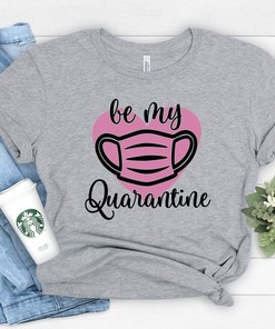 Be my quarantine Shirt, Love Shirt, Valentines Day Shirts For Women, Heart Shirt, Cute Valentine Shirt, Cute Valentine Tee, Valentines Day Gift