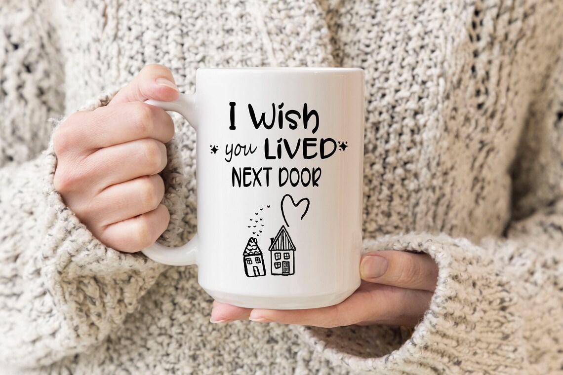 Best Friend Mug - I Wish You Lived Next Door Friendship Ceramic Mug, Friend Gift - Image 2