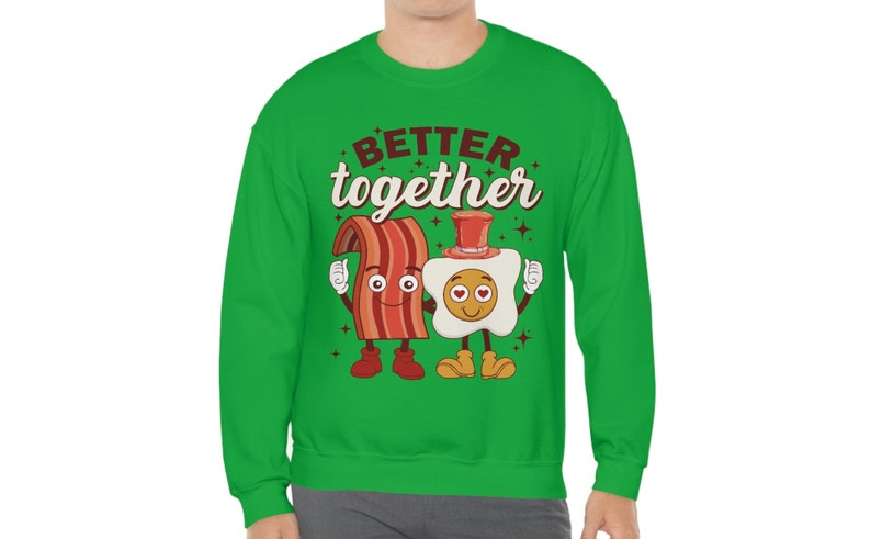 Better Together Sweatshirt, Funny Valentine Day Sweatshirt For Man and Women, Bacon and Egg Valentine's Day Sweater For Valentine's Day Gifts - Image 3