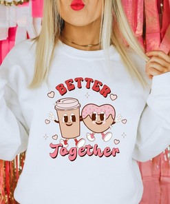 Better Together Sweatshirt, Women's Valentines Sweatshirt, Coffee And Donut Sweatshirt, Valentine's Day Sweatshirt, Vintage Valentine Shirt