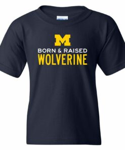 Born & Raised Michigan Wolverines - Collegiate Shirt Sweatshirt Pullover Hoodie Reprinted Full Color Full Size