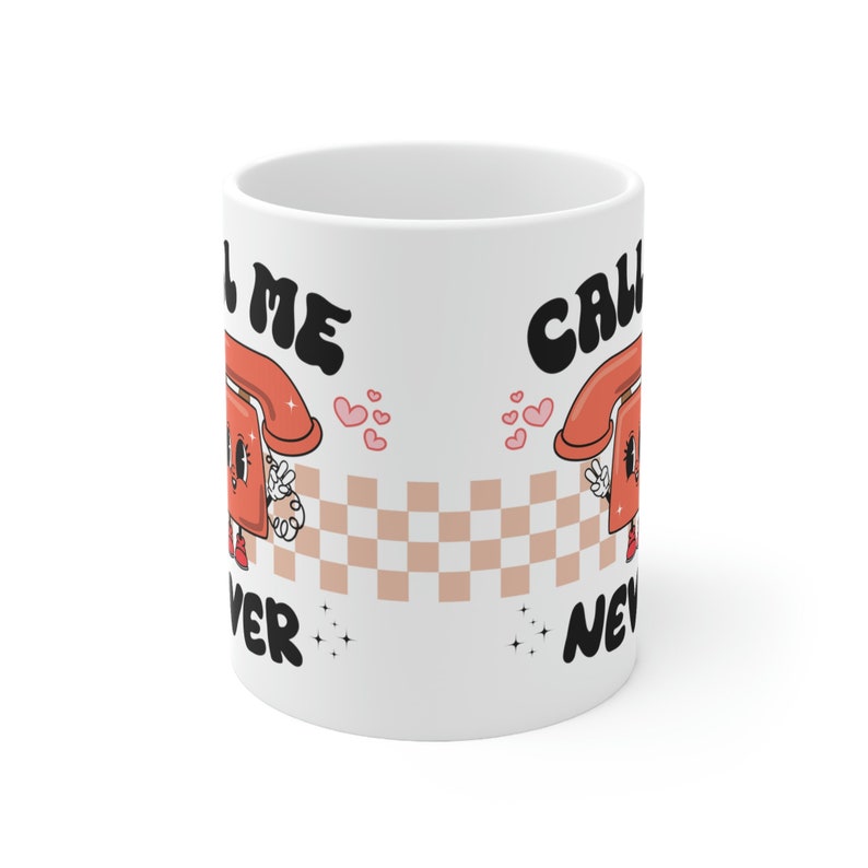 Call Me Never Valentines Mug, Retro Valentines Mug, Break Up Mug, Kawaii Valentines Mug