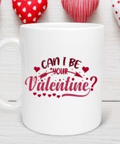 Can I Be Your Valentine Mug, Valentine Gift, Mom Valentine, Love Mug, Valentine's Day Mug, Coffee Lover Mug, LOVE, BE Mine