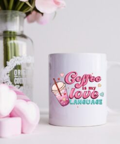 Coffee Is My Love Language Coffee Mug, Valentines Gift For Her, Mom Gift, Coffee Lover Gift