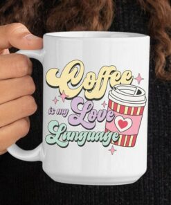 Coffee Is My Love Language White Glossy Mug Valentines Day Gift For Be Mine I Love You Funny Punny Cute