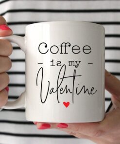 Coffee Is My Valentine Mug, Funny Mug, Valentines Day Mug, Valentine's Day Gift, Coffee Bar, Gift For Her