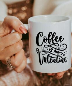 Coffee Is My Valentine Mug, Valentines Day Mug, Valentines Mug, Coffee Lover Gift, Valentines Day Gift
