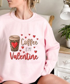 Coffee Is My Valentine, Valentine's Day Sweatshirt, Women's Sweatshirt, Love Sweatshirt, Coffee Lover, Valentine, Galentine's Day