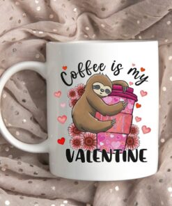 Coffee Is My Valentine White Mug, Sloth Mug, Gifts For Her, Valentines Gifts, Cute Sloth, Valentines Sloth, Valentines Mug