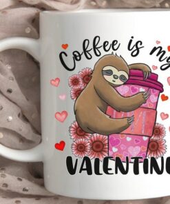 Coffee Is My Valentine White Mug, Sloth Mug, Gifts For Her, Valentines Gifts, Cute Sloth, Valentines Sloth, Valentines Mug