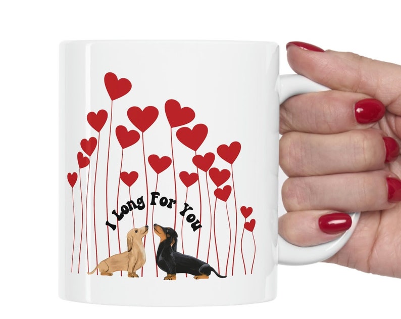 Dachshund Valentines Mug, I Long For You , Valentine Coffee Mug, Dog Lover Gift, Valentines Gift, Gift For Dachshund Lover