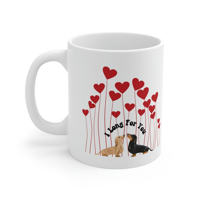 Dachshund Valentines Mug, I Long For You , Valentine Coffee Mug, Dog Lover Gift, Valentines Gift, Gift For Dachshund Lover