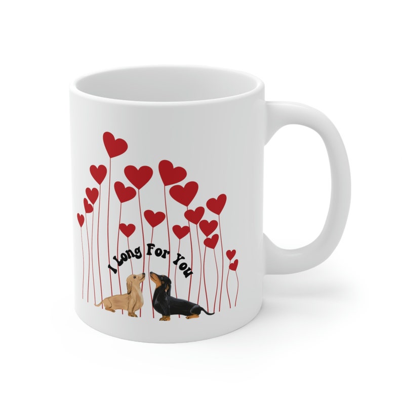 Dachshund Valentines Mug, I Long For You , Valentine Coffee Mug, Dog Lover Gift, Valentines Gift, Gift For Dachshund Lover