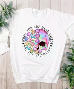 Dead Inside But It's Valentine's Day, Funny Valentine T-Shirt, Anti Valentine, Skeleton Tee, Sublimation Shirt
