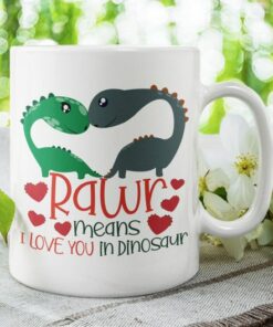 Dino Mug, Rawr Means I Love You In Dinosaur Valentines Mug, Cute Dinosaur Romantic Gift, Dino Lover Gifts