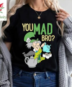 Disney Alice In Wonderland Mad Hatter You Mad Bro T-Shirt, Disney Trip Tee, Disneyland Vacation Gift Unisex T-shirt