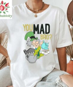 Disney Alice In Wonderland Mad Hatter You Mad Bro T-Shirt, Disney Trip Tee, Disneyland Vacation Gift Unisex T-shirt