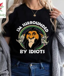 Disney Lion King Scar Surrounded By Idiots T-Shirt, Disneyland Vacation Gift Unisex T-shirt Family Birthday Gift Adult Kid Toddler Tee