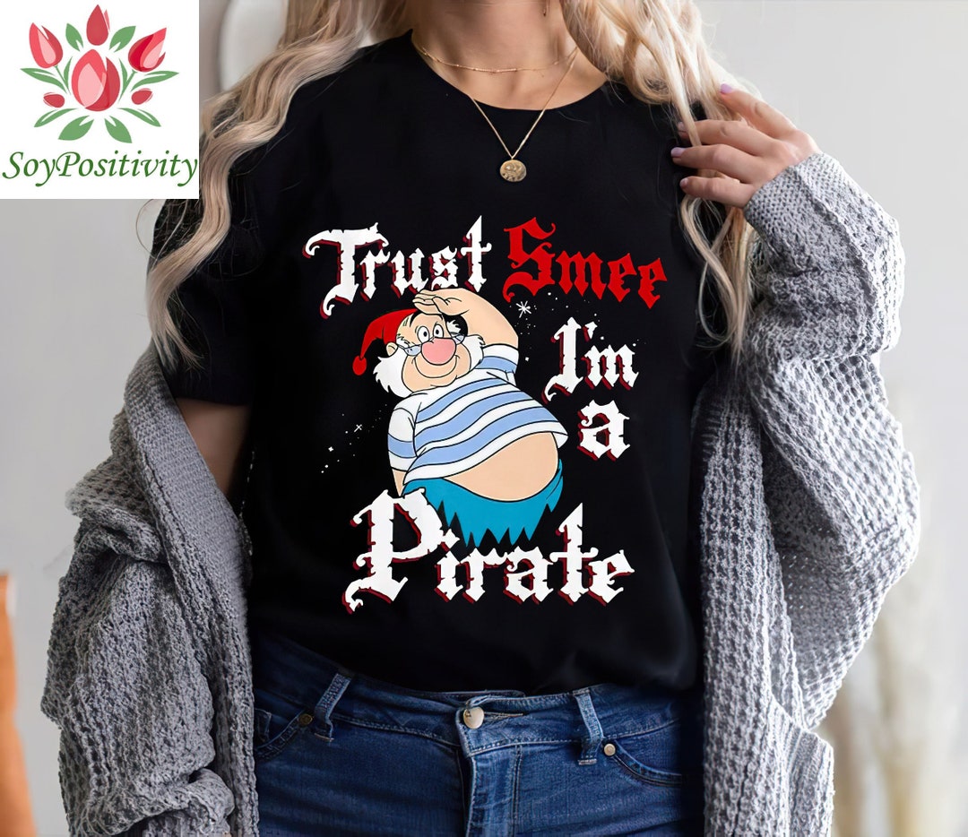 Disney Peter Pan Trust SMEE I'm A Pirate Salute T-Shirt, Magic Kingdom Shirt, Disneyland Family Vacation Trip Gift Unisex T-shirt