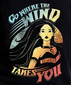 Disney Pocahontas Go Where The Wind Takes You Shirt, Disney Shirt, Disneyland Shirt, Disney Vacation Shirt, Disney Magical Shirt