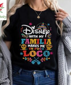 Disney With Familia Makes Me Un Poco Loco, Funny Disney Family Shirts, Disney Vacation Tee, Disney Poco Loco Shirt, Coco Familia Tee