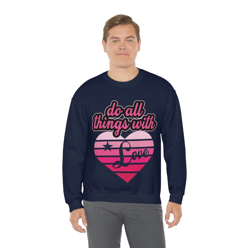 Do all things with love unisex Sweatshirt For man and woman, Gift for boyfriend, gift for girlfriend, Valentine's gift sweatshirt - Image 3