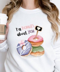 Donuts Sweatshirt, I'm Donuts About You Sweater, Couples Valentine's Day Gift, Unisex Donuts And Coffee Gift, Vuedelavie