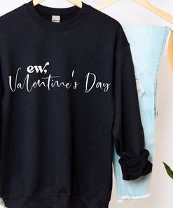 Ew Valentine Day Shirt, Valentines Day Gift, Ew Valentine's Day Sweatshirt, Anti Valentine Sweater, Fun Valentine Sweatshirt For Man and Women