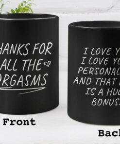 Fiance Gift For Him, Humorous Mug, Valentine Mug, The Perfect Way To Say Thanks For All The Orgasms Mug