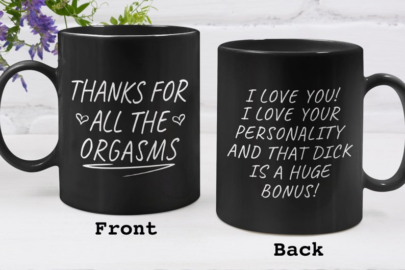 Fiance Gift For Him, Humorous Mug, Valentine Mug, The Perfect Way To Say Thanks For All The Orgasms Mug