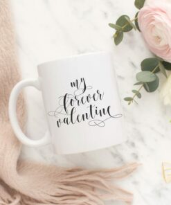 Fiancee Valentine's Gift, My Forever Valentine Mug, Valentine's Day Gift