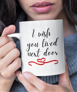 Friends Moving Away Mug - I Wish You Lived Next Door Mug and Long Distance Friends Gift