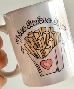 Fries Before Guys Mug Gifts for Valentine Day