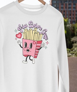 Fries Before Guys Unisex Sweatshirt Valentines Day Gift For Be Mine I Love You Funny Punny Cute Retro Candy Hearts